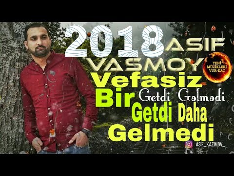 Asif Vasmoy - Getdi Gelmedi (Vefasiz) Getdi Bir Daha Gelmedi | 2018