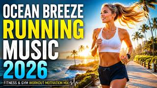 🌊 Ocean Breeze Running Music 2026Fitness & Gym Workout Motivation Mix