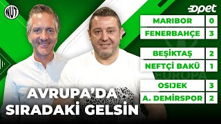 Maribor 0 - 3 Fenerbahçe | Beşiktaş 2 - 1 Neftçi | Osijek 3 - 2 ADS | Nihat Kahveci, Nebil Evren