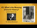 42. What is the Meaning of Jewish History? (Jewish History Lab)
