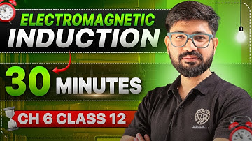 Chapter 6 Class 12 Physics in 30 minute || Electromagnetic Induction Revision || CBSE JEE NEET