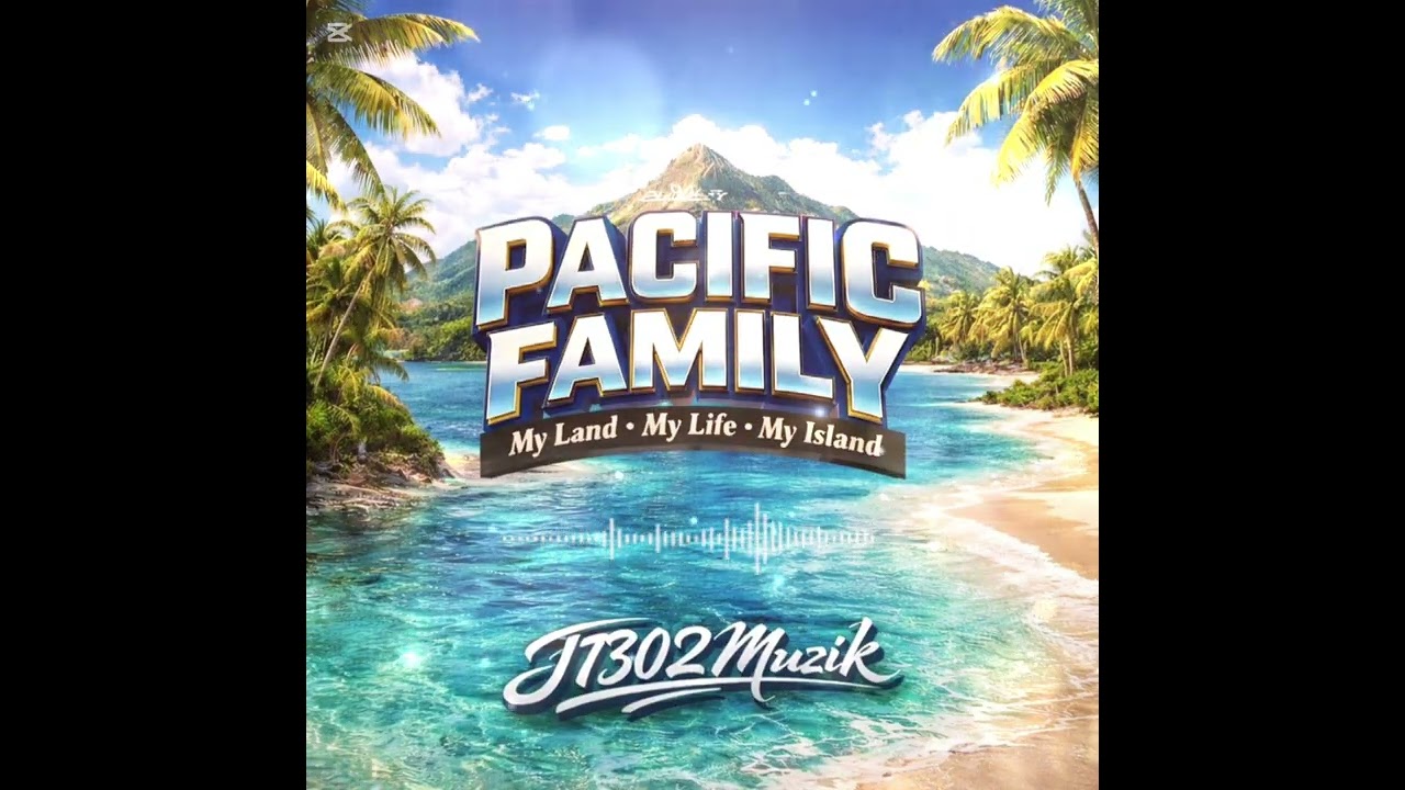 🎶 Pacific Family [My Land, My Life, My Island Home] 🎶