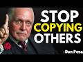 Stop Copying Others or Stay Behind in Life | The Harsh Truth About Success | Dan Pena Motivation