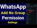 WhatsApp Add No Group Permission Settings | WhatsApp Group settings