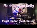 Machine Gun Kelly forget me too (Feat. Halsey) Drum cover