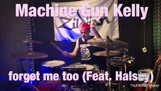 Machine Gun Kelly forget me too (Feat. Halsey) Drum cover