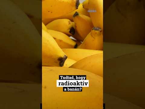 Videó: A banán természetesen radioaktív