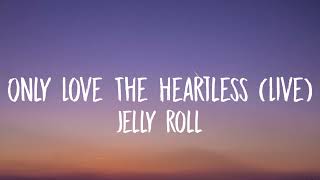 Jelly Roll - Only & Love The Heartless (Live) lyrics