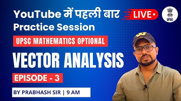 UPSC Mathematics Optional | Live Practice Session | Vector Analysis | Episode - 3