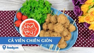 Hướng dẫn cách làm Cá viên chiên giòn - Crispy fried fish ball với #Feedy