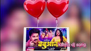 Babuaan Se Hila Dj Remix Song Pawan Singh Kanha Dj Song Prakhand Ho Ya Jila Babuaan Se Hila