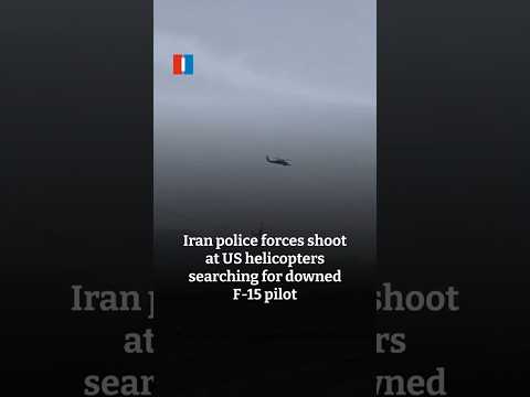 Iran police forces shoot at US helicopters searching for downed F-15 pilot
