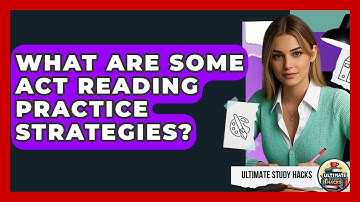 What Are Some ACT Reading Practice Strategies? - Ultimate Study Hacks
