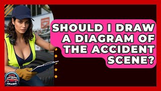 Should I Draw A Diagram Of The Accident Scene? - Auto Coverage Explained