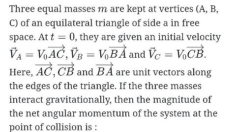 #jeemain2025 Three equal masses m are kept at vertices (A, B, C) of an equilateral triangle of side