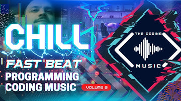 The Coding Music | Chill |  Fast Beat Programming Coding Music Vol. 3
