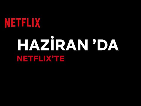 Haziran Ayında Netflix Türkiye’de Hangi İçerikler Olacak?  