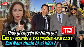 Thấy gì chuyện bà Hằng gọi CEO Uy Nguyễn \u0026 Thứ trưởng Hùng Cao ? Đại Nam sắp có biến ?