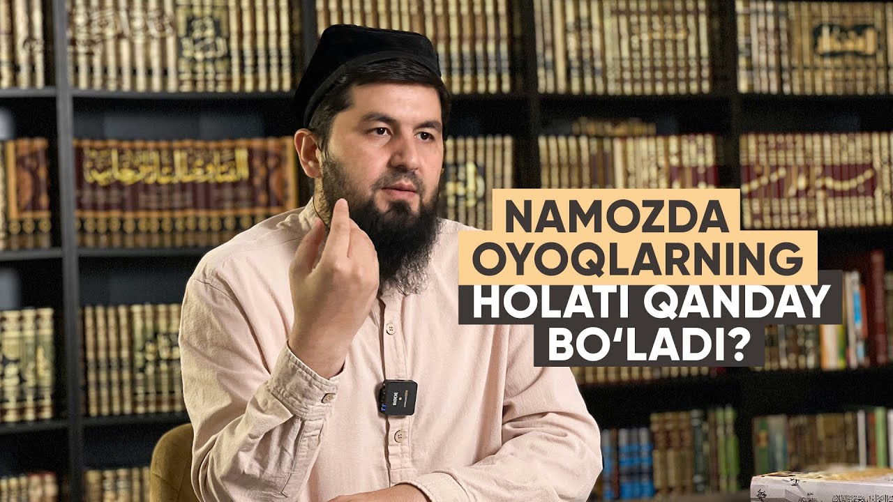 Namozda oyoqlarning holati qanday bo‘ladi?