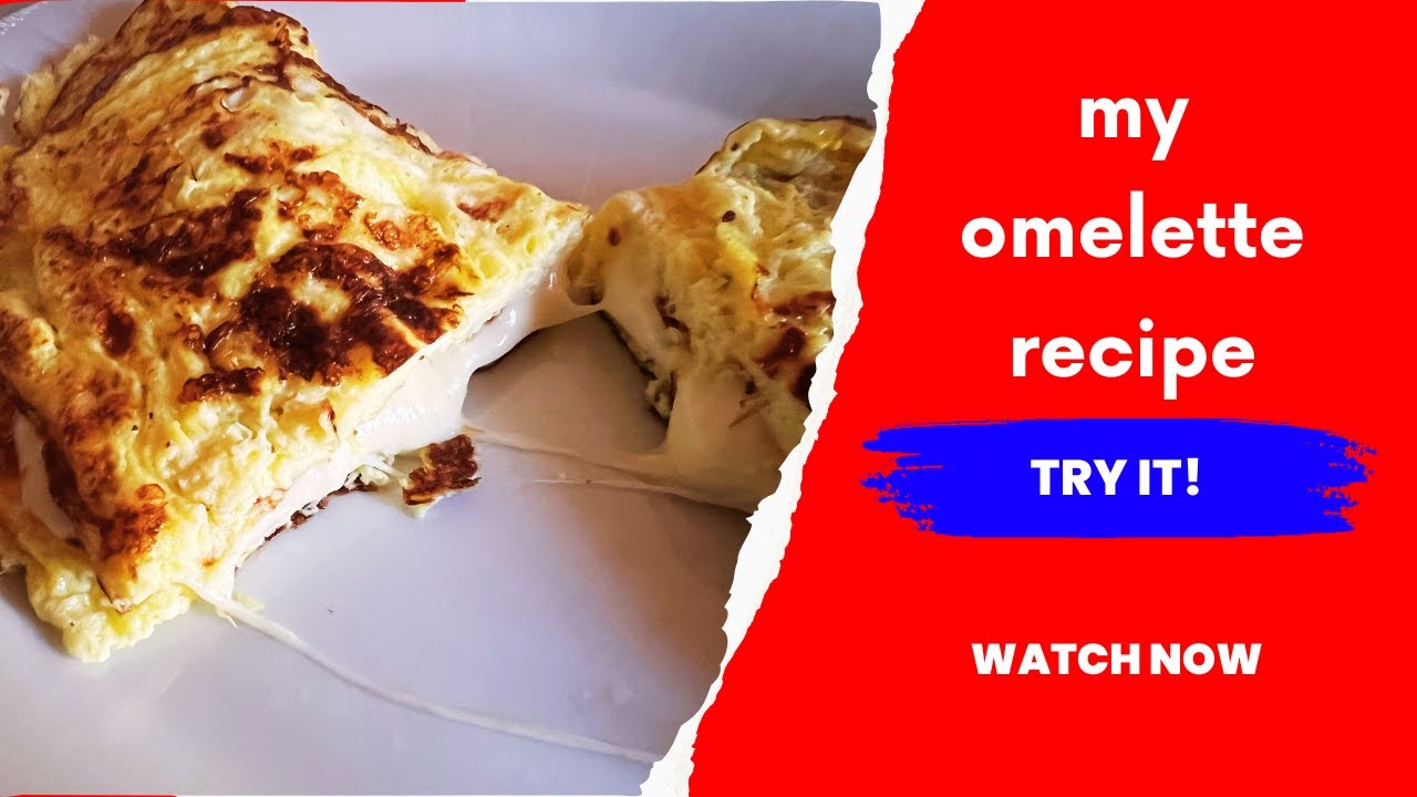 My omelette recipe YouTube