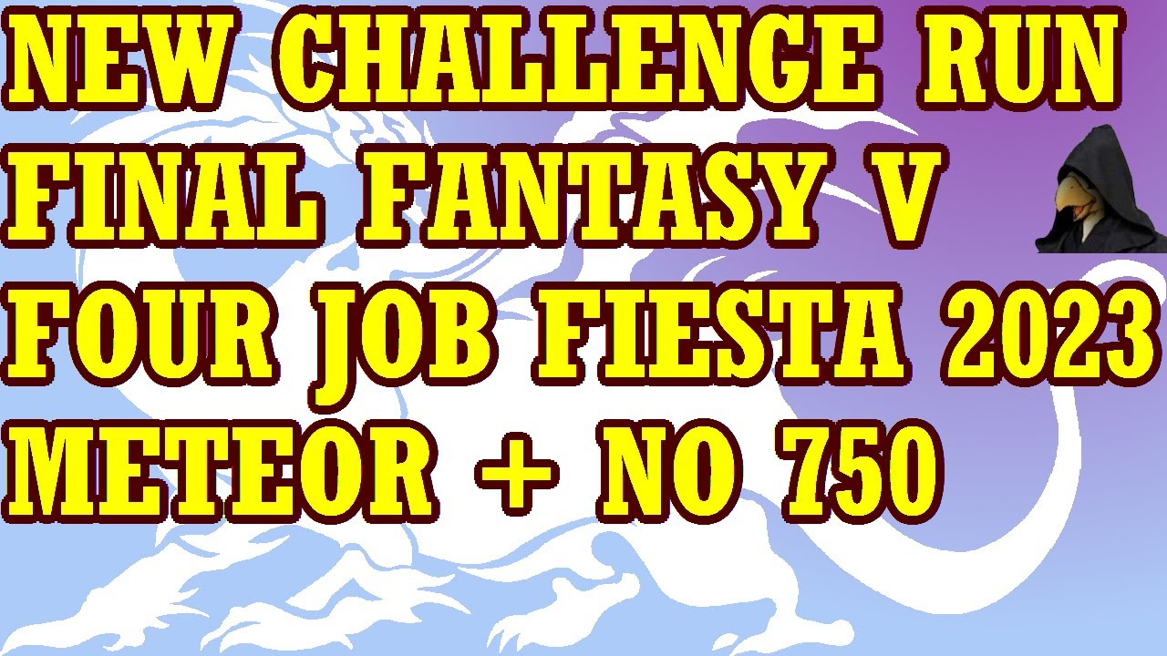 New Chellenge Run - FF5 FJF 2023 - Meteor + No 750