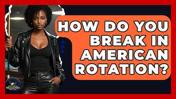 How Do You Break In American Rotation? - Billiards Hustlers