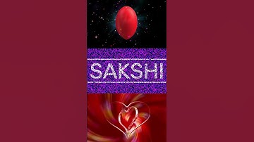 💘 Love SAKSHI Whatsapp Status💕 | SAKSHI status video 💕