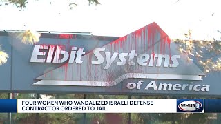 4 women who vandalized Israeli defense contractor ordered to jail