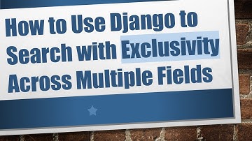 How to Use Django to Search with Exclusivity Across Multiple Fields