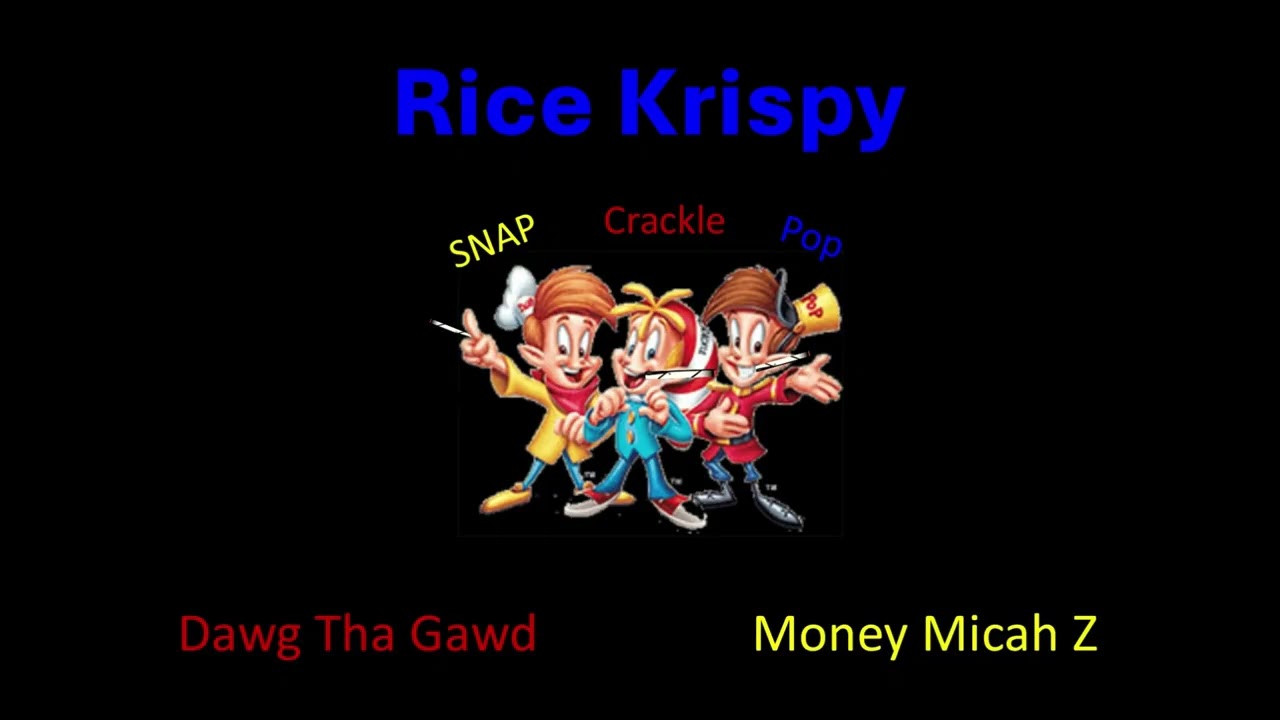 Dawg Tha Gawd Rice Krispy .Snap Crackle Pop. Feat. Money Micah Z. Beat Prod By Fredo
