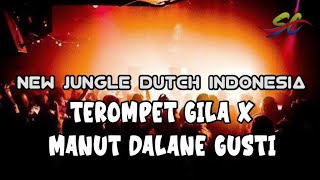 🛑DJ JUNGLE DUTCH _ TEROMPET GILA X MANUT DALANE GUSTI || NEW 2023