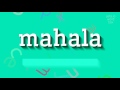 MAHALA HOW TO PRONOUNCE IT Mahala MAHALA HOW TO PRONOUNCE IT Mahala