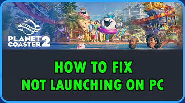 How To Fix Planet Coaster 2 Not Launching/Won