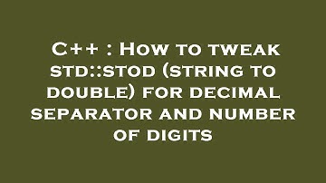 C++ : How to tweak std::stod (string to double) for decimal separator and number of digits