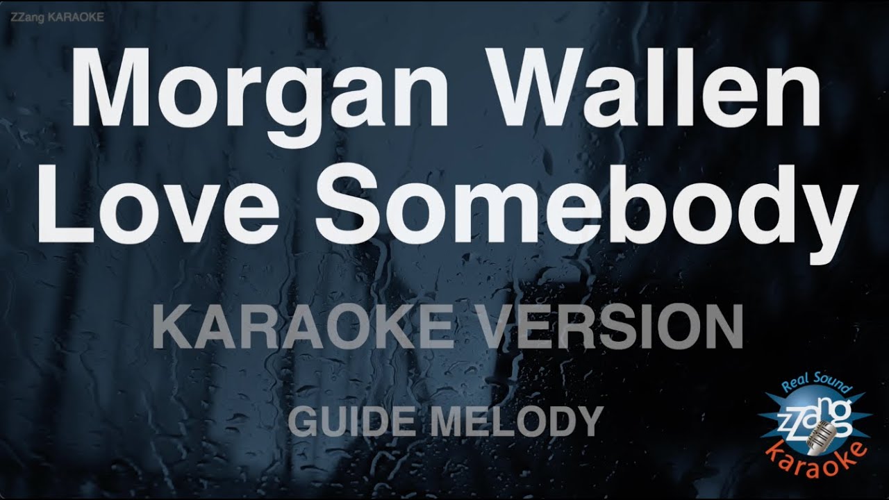 Morgan Wallen-Love Somebody (Melody) (Karaoke Version) Morgan Wallen-Love Somebody (Melody) (Karaoke Version)