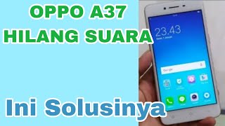 Hp oppo a37 lost sound / oppo a37 sound is lost / how to fix speaker oppo a37