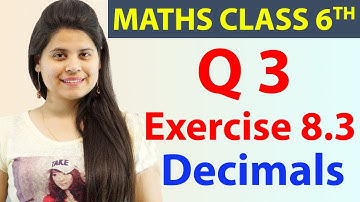Q 3 - Ex 8.3 - Decimals - Chapter 8, NCERT Maths Class 6th
