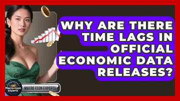 Why Are There Time Lags In Official Economic Data Releases? - Macroecon Experts