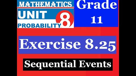 Mathematics Grade 11 Unit 8 Exercise 8.25(Sequential Events)@mathT_21​