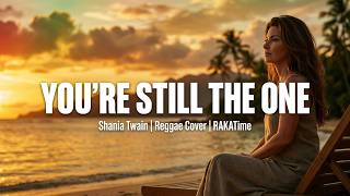 Shania Twain - ❤ You’re Still The One 🌿 Reggae Cover