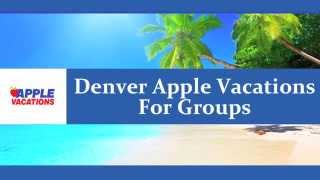 Denver Apple Vacations For Groups - (303) 980-6483 Apple Vacations Denver
