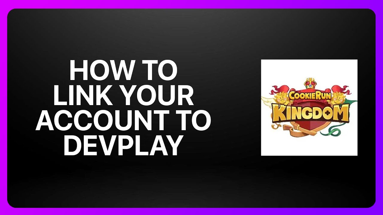 How To Link Your Account To DevPlay In Cookie Run Kingdom ! Tutorial ...