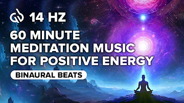 60 Minute Meditation Music for Positive Energy: Boost Positive Energy