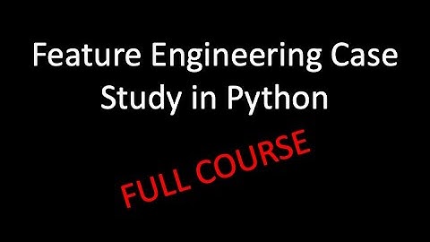Feature Engineering Case Study in Python for Machine Learning Engineers