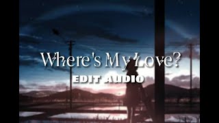 Where's My Love? // Edit Audio