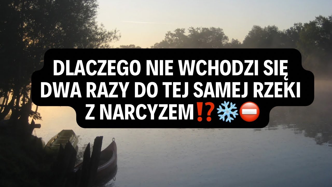 NARCYZ👉DLACZEGO NIE WCHODZI SIĘ DWA RAZY DO TEJ SAMEJ RZEKI Z NARCYZEM⁉