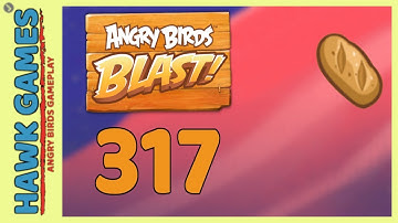 Angry Birds Blast Level 317 - 3 Stars Walkthrough, No Boosters