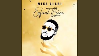 Video thumbnail of "Mike Alabi - Enfant beni"