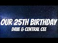Dave & Central Cee - Our 25th Birthday ( Lyrics )