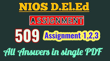 NIOS D.El.Ed Assignment Answer Of Course 509. All Answers in Single PDF